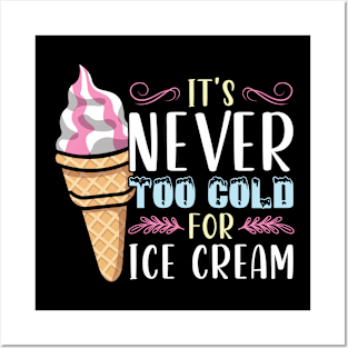 It's never to cold for Ice Cream Posters and Art